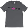 i can &amp; i will T-Shirt