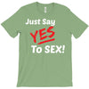 Yes To Sex! T-Shirt