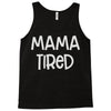 mama tired Tank Top