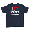 i love my crazy girlfrien Youth Tee