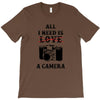 All i Need is Love A Camera T-Shirt