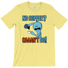 caaan't do! T-Shirt