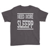 need more sleep Youth Tee