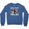 still plays with trucks family matching Crewneck Sweatshirt
