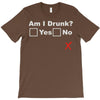 am i drunk T-Shirt
