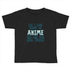 care about anime and two real people girls Toddler T-shirt