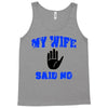 my wife said no Tank Top