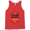 Legends Are Born In May Tank Top