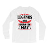 Legends Are Born In May Long Sleeve Shirts