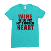 Wine Will Fix My Broken Heart Ladies Fitted T-Shirt