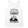 I Don't Need Therapy Just to Go Snowmobiling Tank Top