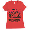 leader not a follower unless a Ladies Fitted T-Shirt
