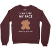 i can't feel my face Crewneck Sweatshirt