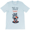 tell me more T-Shirt