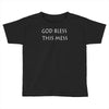 god bless this mess Toddler T-shirt