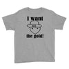 i want the gold Youth Tee