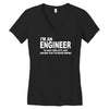 i'm an engineer i'm never wrong Women's V-Neck T-Shirt
