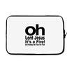 oh lord jesus it's a fire Laptop sleeve
