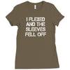 I Flexed And The Sleeves Fell Off Ladies Fitted T-Shirt