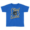 stay wild 2 Toddler T-shirt
