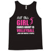 all this girl care about is volleyball Tank Top
