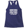sometimes i wake up grumpy Racerback Tank