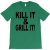 kill it grill it T-Shirt