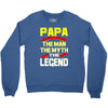 papa the man the myth the legend 2 Crewneck Sweatshirt