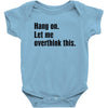 Hang on.Let Me Overthink This. Baby Bodysuit