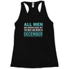 all men are created equal but the best are born in december Racerback Tank