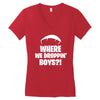 where we droppin' boys Women's V-Neck T-Shirt