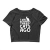 i was normal three cats ago lol funny cat Crop Top