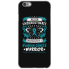 Never Underestimate the Strength of a Ovarian Cancer Warrior iPhone 6/6s Case