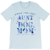 i have two tıtles aunt and dogmom an i rock them both flowers T-Shirt