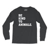 Be Kind To Animals Long Sleeve Shirts