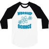 science worship funny geek atheist anti religion 3/4 Sleeve Shirt