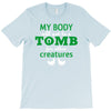my body is not a tomb! T-Shirt