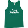 and so the adventure begins Tank Top