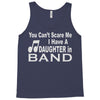 you can't scare me i have a daughter in band Tank Top
