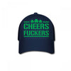 cheers fckers Baseball Cap