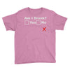 am i drunk Youth Tee