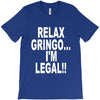 relax gringo i'm legal funny humor mexican spanish tee T-Shirt