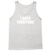 i hate everyone Tank Top