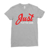 Just Play The Game Ladies Fitted T-Shirt