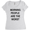 morning people are the worst Women's Triblend Scoop T-shirt