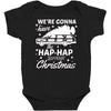 we're gonna have the hap hap happiest christmas Baby Bodysuit