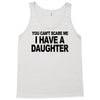 you can't scare me i have a daughter funny gifts for dad mom tee shirt Tank Top