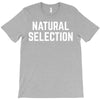 NATURAL SELECTION T-Shirt
