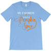 my favorite season is pumpkin spice T-Shirt