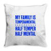 my family is temperamental Throw Pillow